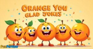 Funny Orange You Glad Jokes